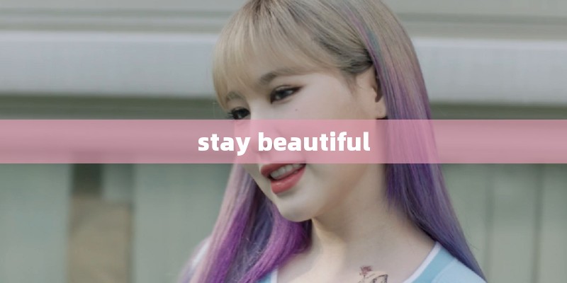 stay beautiful